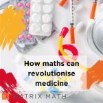 how maths can revoltionise medicine