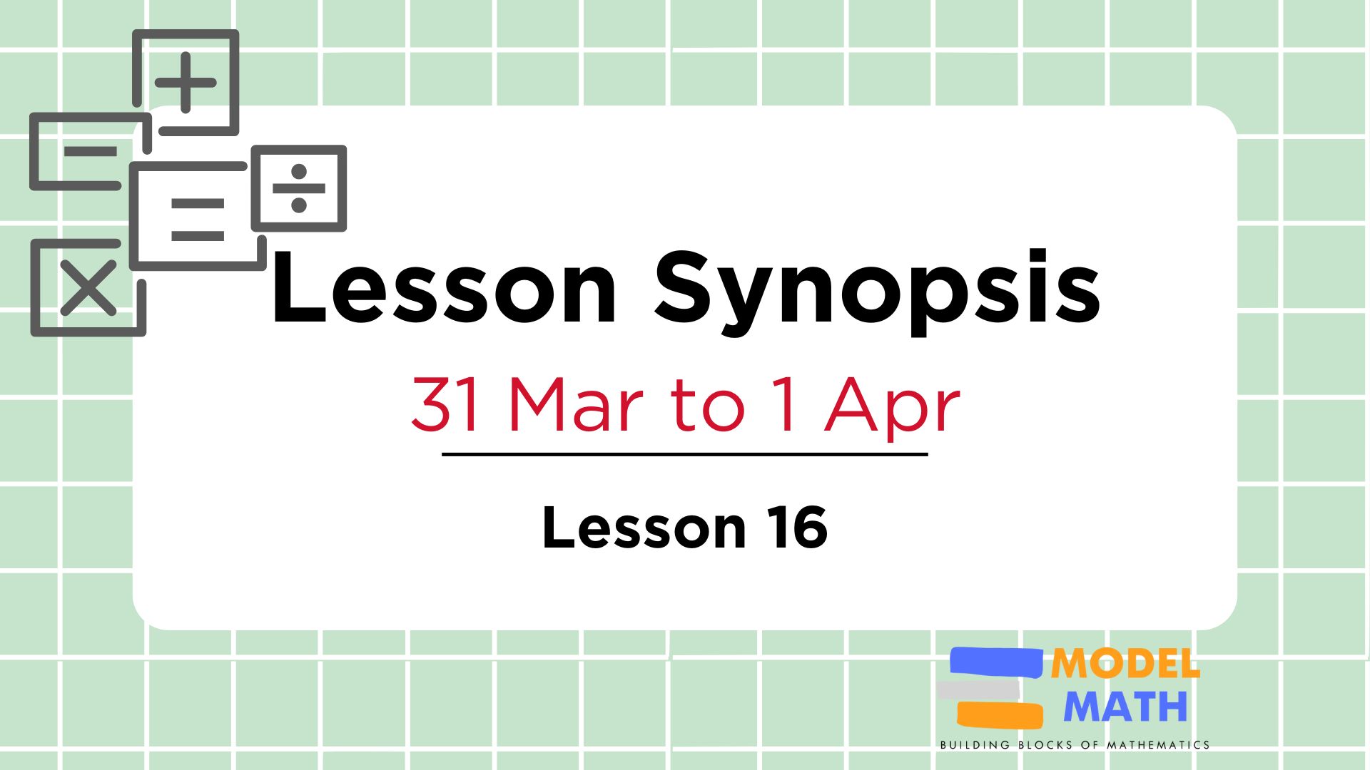Toa Payoh Model Math Tuition Lesson Synopsis 16